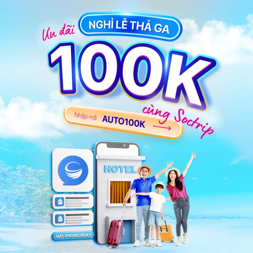 Vui Tết, tiết kiệm tiền! Nhận voucher 100k ngay khi đặt phòng trên Soctrip!