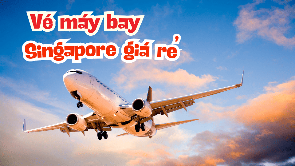 vé máy bay singapore giá rẻ